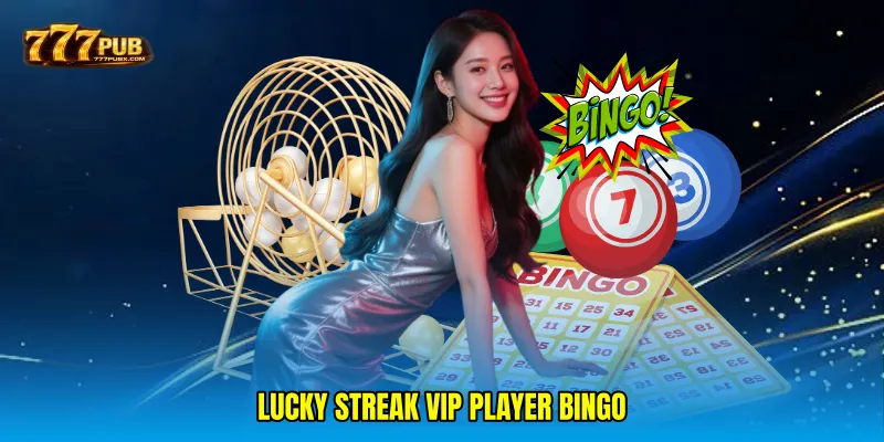 Lucky streak VIP player bingo
